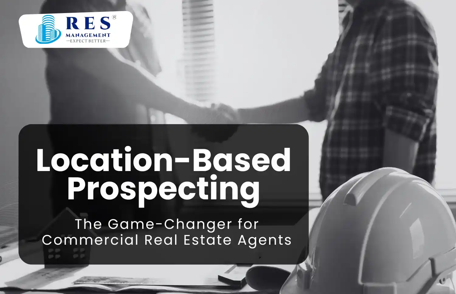 Location-Based Prospecting: The Game-Changer for Commercial Real Estate Agents