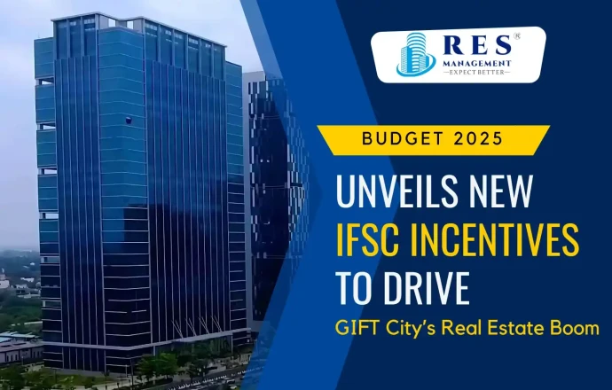 Budget 2025 Unveils New IFSC Incentives to Drive GIFT City’s Real Estate Boom