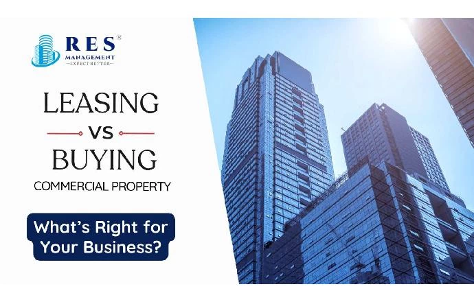 Leasing vs. Buying Commercial Property: What’s Right for Your Business?