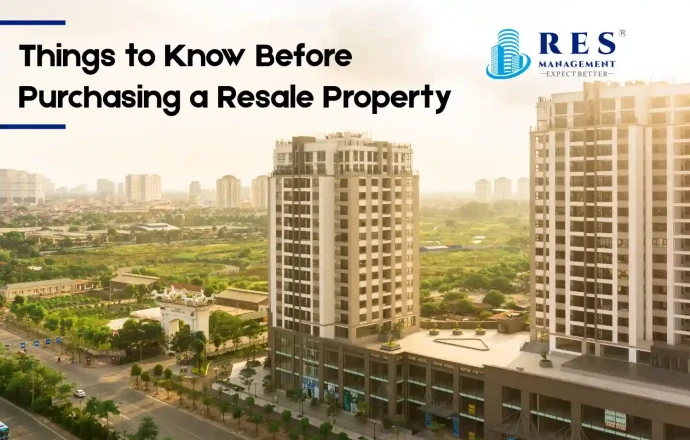 Things to Know Before Purchasing a Resale Property