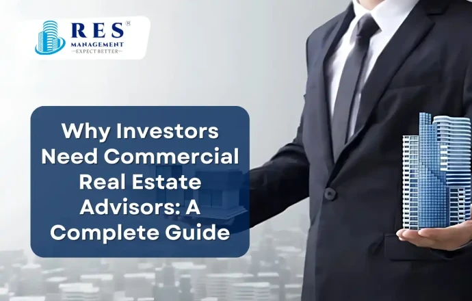 Why Investors Need Commercial Real Estate Advisors: A Complete Guide